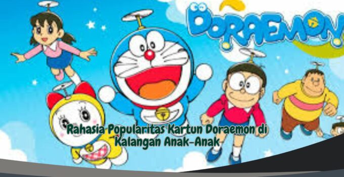 Rahasia Popularitas Kartun Doraemon di Kalangan Anak-Anak