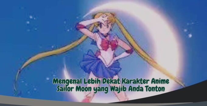 Mengenal Lebih Dekat Karakter Anime Sailor Moon yang Wajib Anda Tonton
